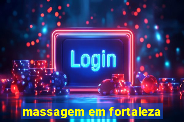 massagem em fortaleza